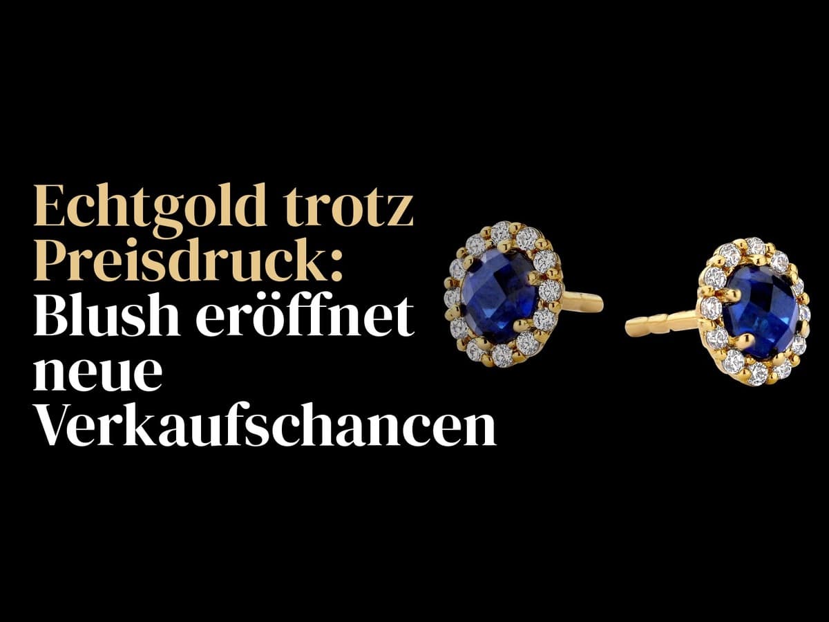 Blush setzt auf 14 Karat-Gold: Neue Chancen für den Fachhandel